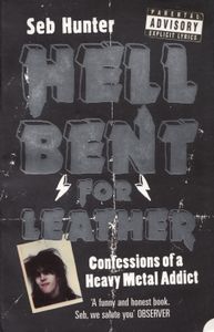 Hell Bent For Leather: Confessions Of A Heavy Metal Addict