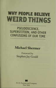Why People Believe Weird Things: Pseudoscience, Superstition, and Other Confusions of Our Time