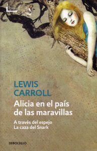 Alicia En El País De Las Maravillas / A Través Del Espejo / La Caza Del Snark