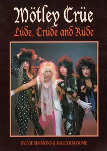 Mötley Crüe: Lüde, Crüde And Rüde