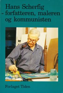 Hans Scherfig - Forfatteren, Maleren Og Kommunisten