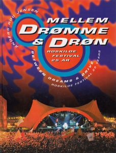 Mellem Drømme & Drøn: Roskilde Festival 25 År - Between Dreams & Drive: Roskilde Festival 25 Years