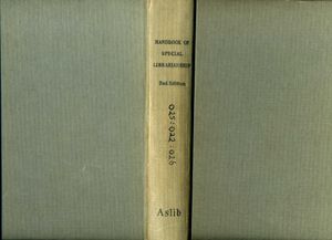 Handbook of Special Librarianship and Information Work. Second Edition