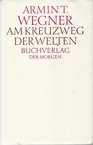 Am Kreuzweg der Welten. Lyrik - Prosa - Briefe - Autobiographisches