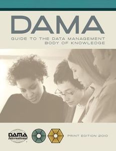 The DAMA Guide to the Data Management Body of Knowledge