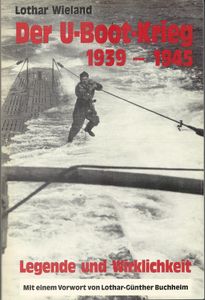 Der U-Boot-Krieg 1939 - 1945. Legende und Wirklichkeit