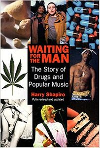 Waiting For The Man: The Story of Drugs and Popular Music