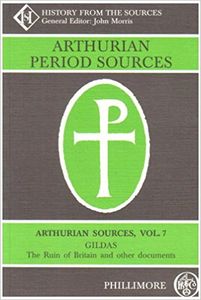 Arthurian Sources Vol 7 - Gildas The Ruin of Britain and other documents