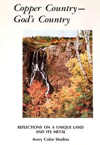 Copper Country — God’s Country (Reflections on a Unique Land and its Metal)