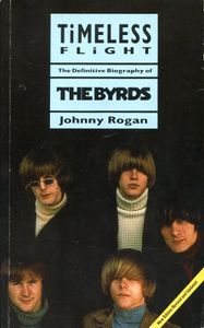 Timeless Flight: The Definitive Biography of The Byrds