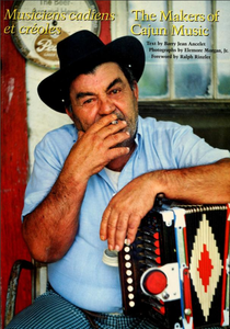 The Makers of Cajun Music = Musiciens cadiens et créoles