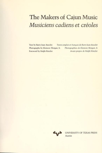 The Makers of Cajun Music = Musiciens cadiens et créoles