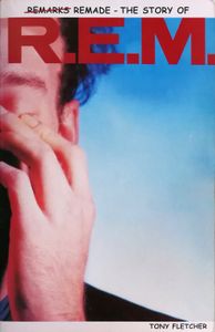 Remarks Remade - The Story of R.E.M.