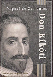 Don Kíkóti: Um hugvitsama riddarann Don Kíkóta frá Mancha