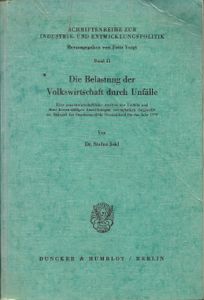 Die Belastung der Volkswirtschaft durch Unfälle. Eine gesamtwirtschaftliche Analyse der Unfälle und ihrer kostenmäßigen Auswirkungen, exemplarisch dargestellt am Beispiel der Bundesrepublik Deutschland für das Jahr 1972