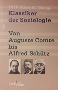 Klassiker Der Soziologie. Band 1. Von August Comte Bis Alfred Schütz