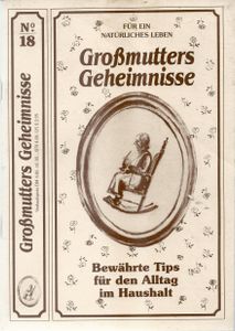 Großmutters Geheimnisse No. 18 Bewährte Tips für den Alltag im Haushalt