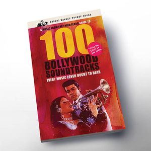 100 Bollywood Soundtracks Every Music Lover Ought To Hear