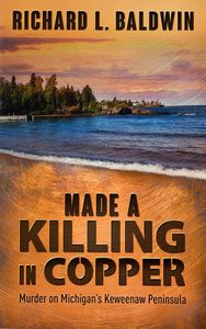 Made a Killing in Copper (Murder on Michigan’s Keweenaw Peninsula)