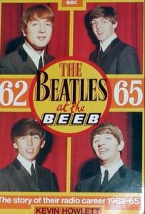 The Beatles at the Beeb: The Story of Their Radio Career, 1962-65