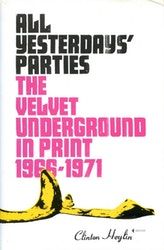 All Yesterdays' Parties: The Velvet Underground in Print: 1966-1971