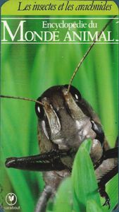 Encyclopédie du monde animal: Les insectes et les arachnides