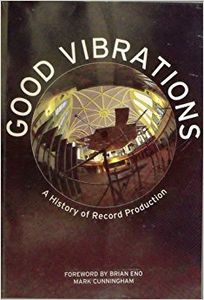 Good Vibrations: A History of Record Production