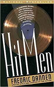 Hit Men: Power Brokers and Fast Money Inside the Music Business