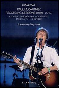 Paul McCartney: Recording Sessions (1969-2013). A Journey Through Paul McCartney's Songs After The Beatles.