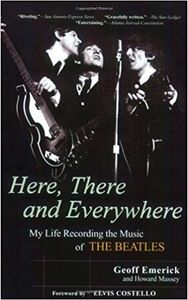 Here, There and Everywhere: My Life Recording the Music of the Beatles