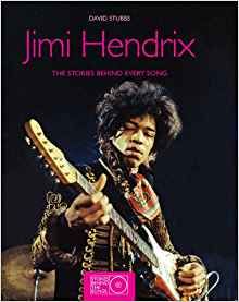 Jimi Hendrix: The Stories Behind Every Song