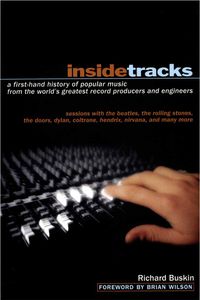 Inside Tracks: A First-Hand History of Popular Music (1999) Inside Tracks: A First-Hand History of Popular Music from the World’s Greatest Record Producers and Engineers