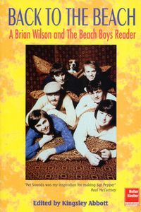 Back to the Beach: A Brian Wilson and The Beach Boys Reader