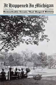 It Happened in Michigan (Remarkable Events That Shaped History)