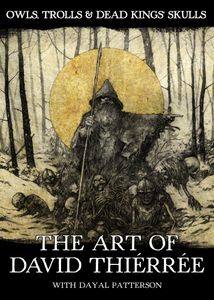 Owls, Trolls & Dead Kings' Skulls: The Art Of David Thiérrée