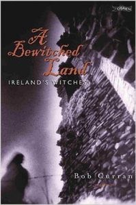 A Bewitched Land: Ireland's Witches