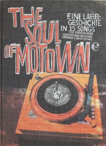 The Soul Of Motown. Eine Labelgeschichte In 15 Songs