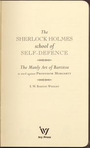 The Sherlock Holmes School of Self-Defence: The Manly Art of Bartitsu as used against Professor Moriarty