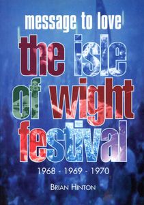 Message to Love: The Isle of Wight Festival, 1968-1969-1970