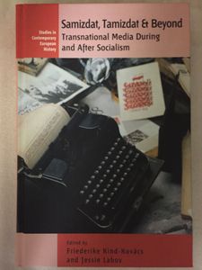 Samizdat, Tamizdat & Beyond: Transnational Media During and After Socialism
