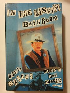 In the Fascist Bathroom: Punk in Pop Music 1977-1992