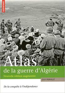 Atlas de la guerre d'Algérie : De la conquête à l'indépendance