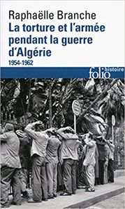 La torture et l'armée pendant la guerre d'Algérie: (1954-1962)