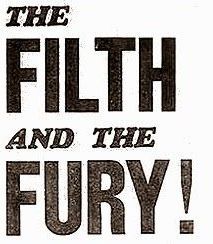 The Filth And The Fury!