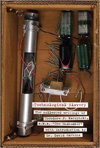 Technological Slavery: The Collected Writings of Theodore J. Kaczynski, a.k.a. "The Unabomber"