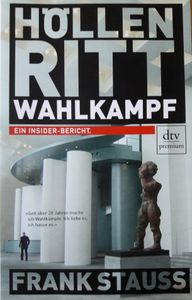 Höllenritt Wahlkampf. Ein Insider-Bericht.