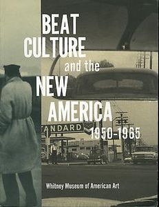 Beat Culture And The New America 1950-1965