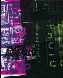 Fucked Up + Photocopied, Instant Art Of The Punk Rock Movement