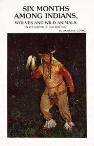 Six Months Among Indians, Wolves and Wild Animals (In the Winter of 1839 and 1840)