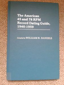 Rare Discography American 45 & 78 RPM Record Dating Guide (1940-1959)